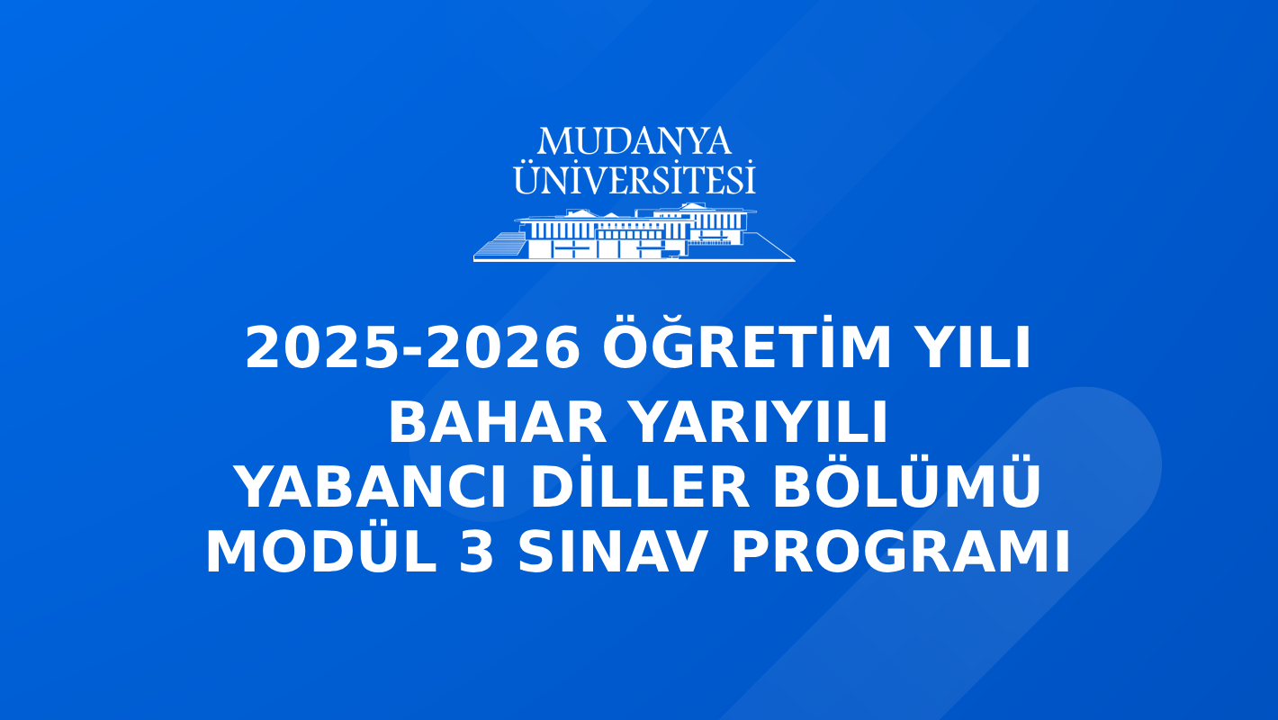 2025-2026 Öğretim Yılı Bahar Yarıyılı Yabancı Diller Bölümü Modül 3 Sınav Programı