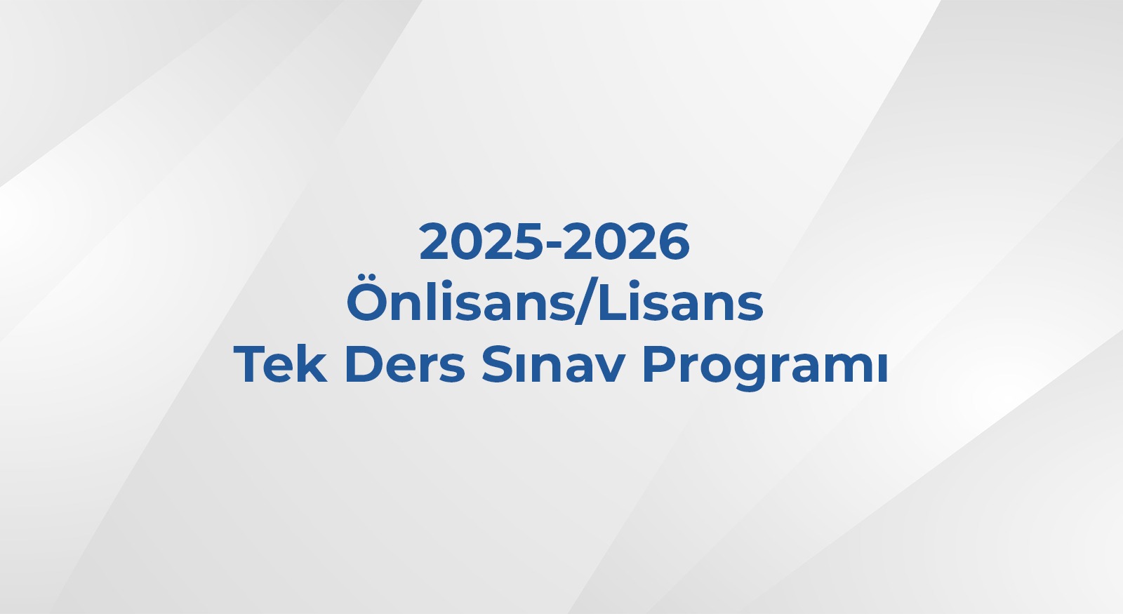 2025-2026 Önlisans/Lisans Tek Ders Sınav Programı