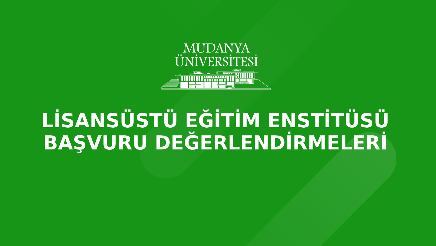 Lisansüstü Eğitim Enstitüsü program başvuru değerlendirmeleri yapılmıştır