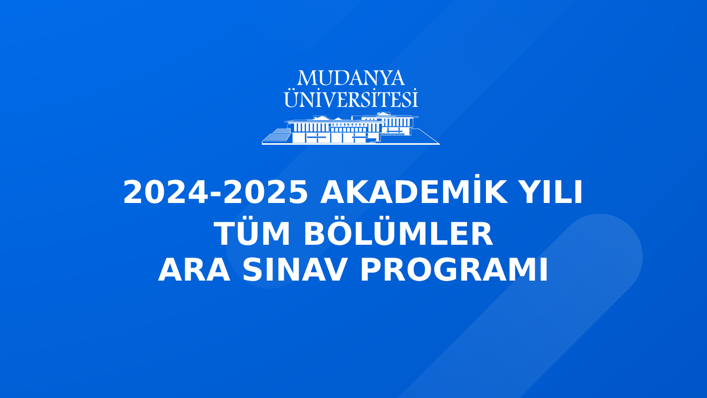 2024-2025 Akademik Yılı Tüm Bölümler Ara Güz Dönemi Sınav Programı