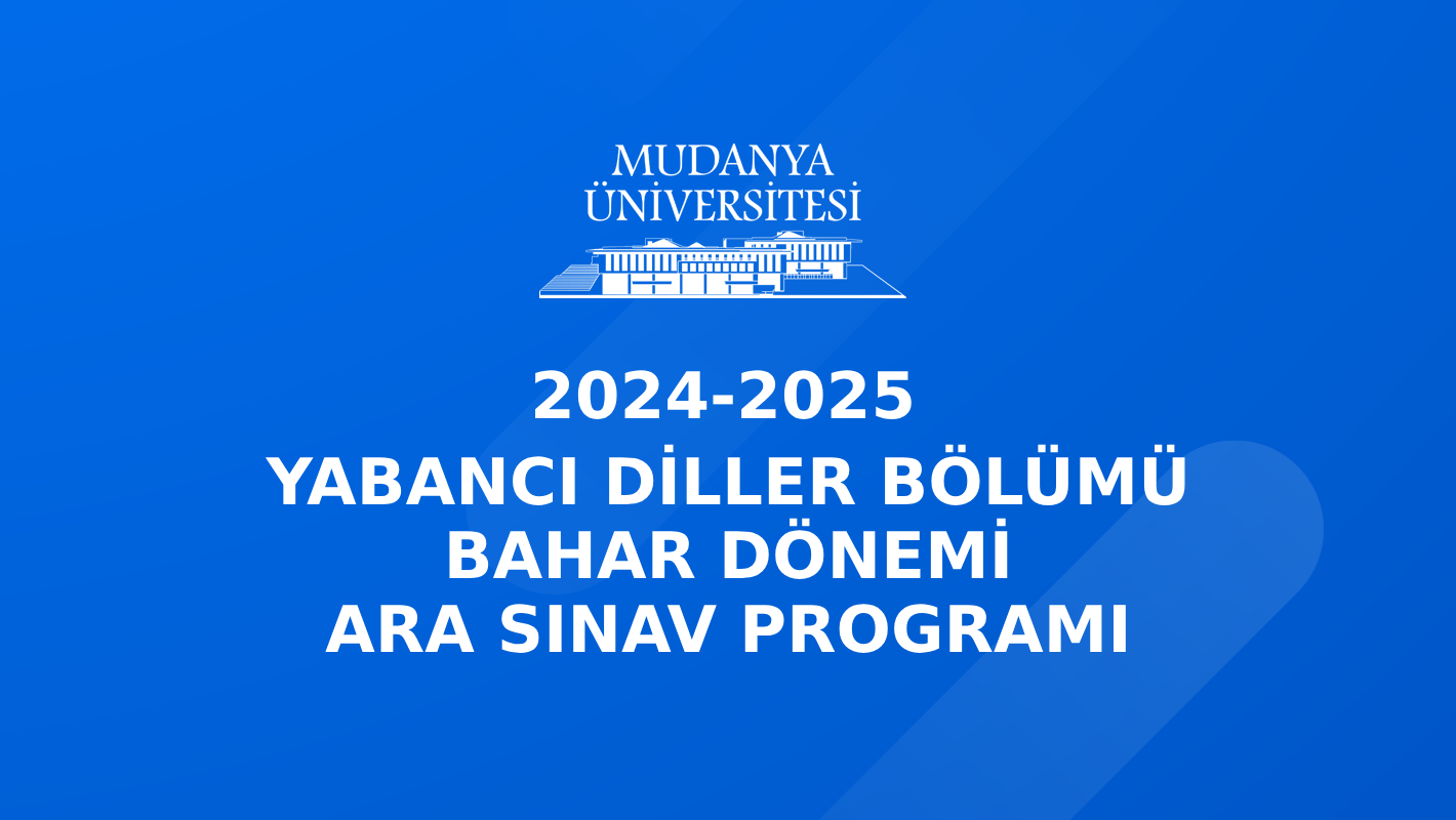 2024-2025 Akademik Yılı Bahar Dönemi Yabancı Diller Bölümü Ara Sınav Programı