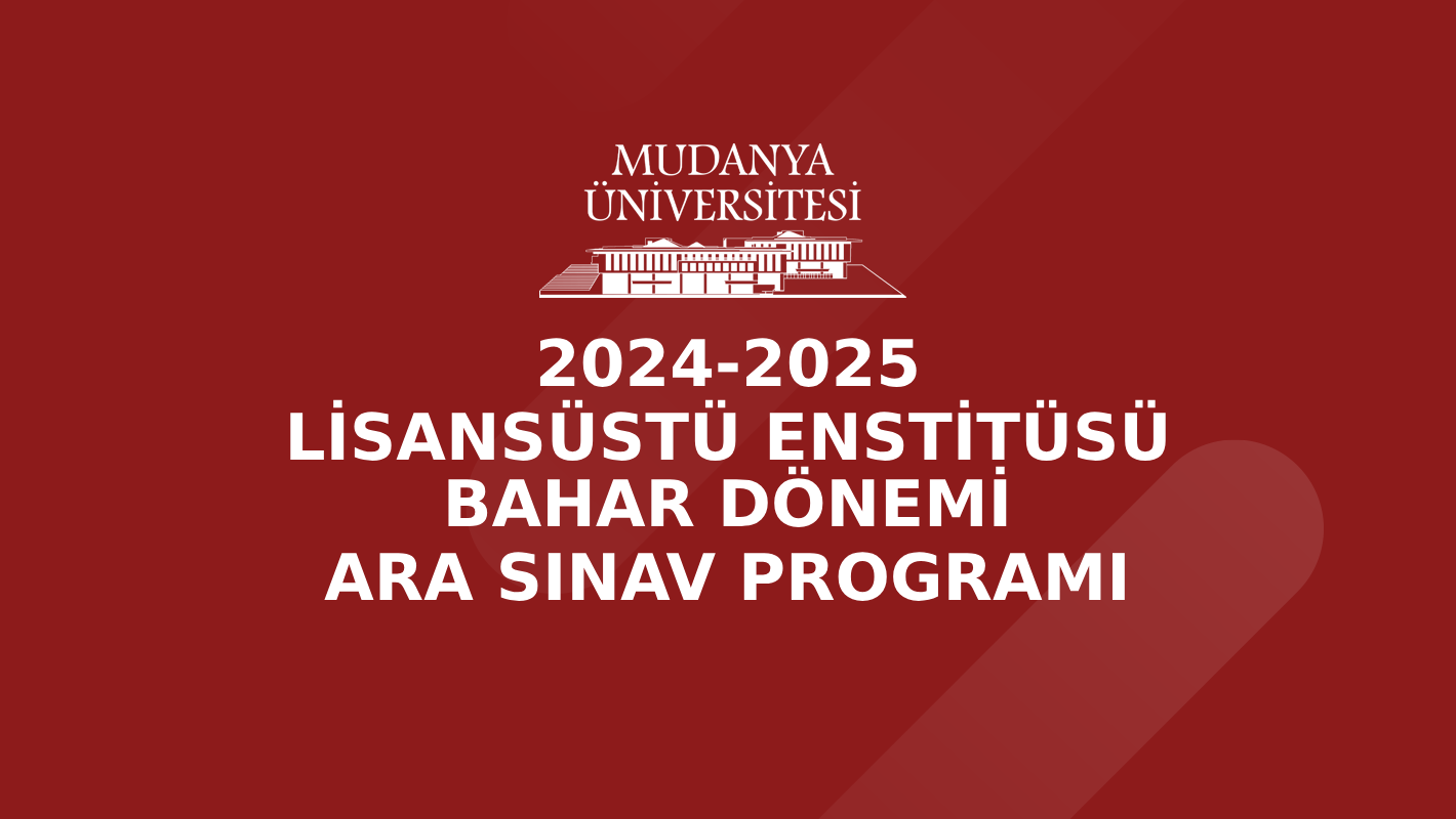 2024-2025 Akademik Yılı Bahar Dönemi Lisansüstü Enstitüsü Ara Sınav Programı