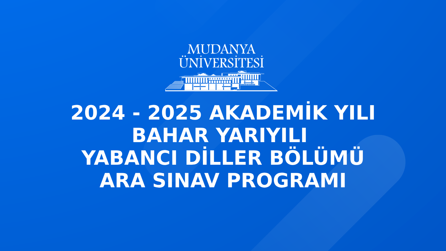 2024 - 2025 Akademik Yılı Bahar Yarıyılı Yabancı Diller Bölümü Ara Sınav Programı