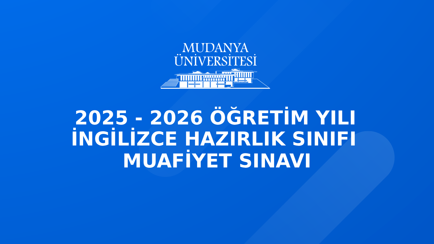2025-2026 Öğretim Yılı İngilizce Hazırlık Sınıfı Muafiyet Sınavı Hakkında Bilgilendirme