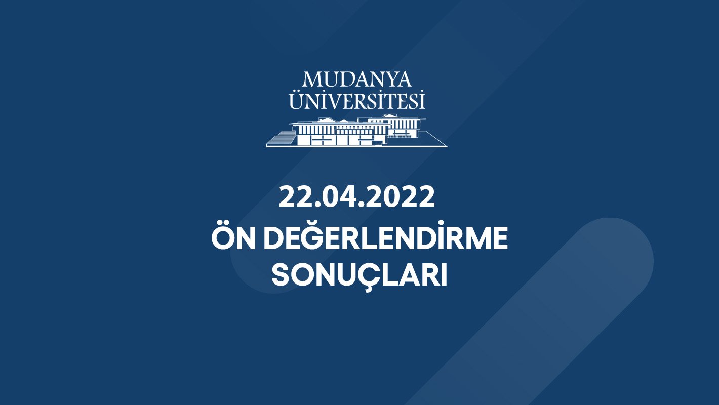 22.04.2022 Ön Değerlendirme Sonuçları Açıklandı.
