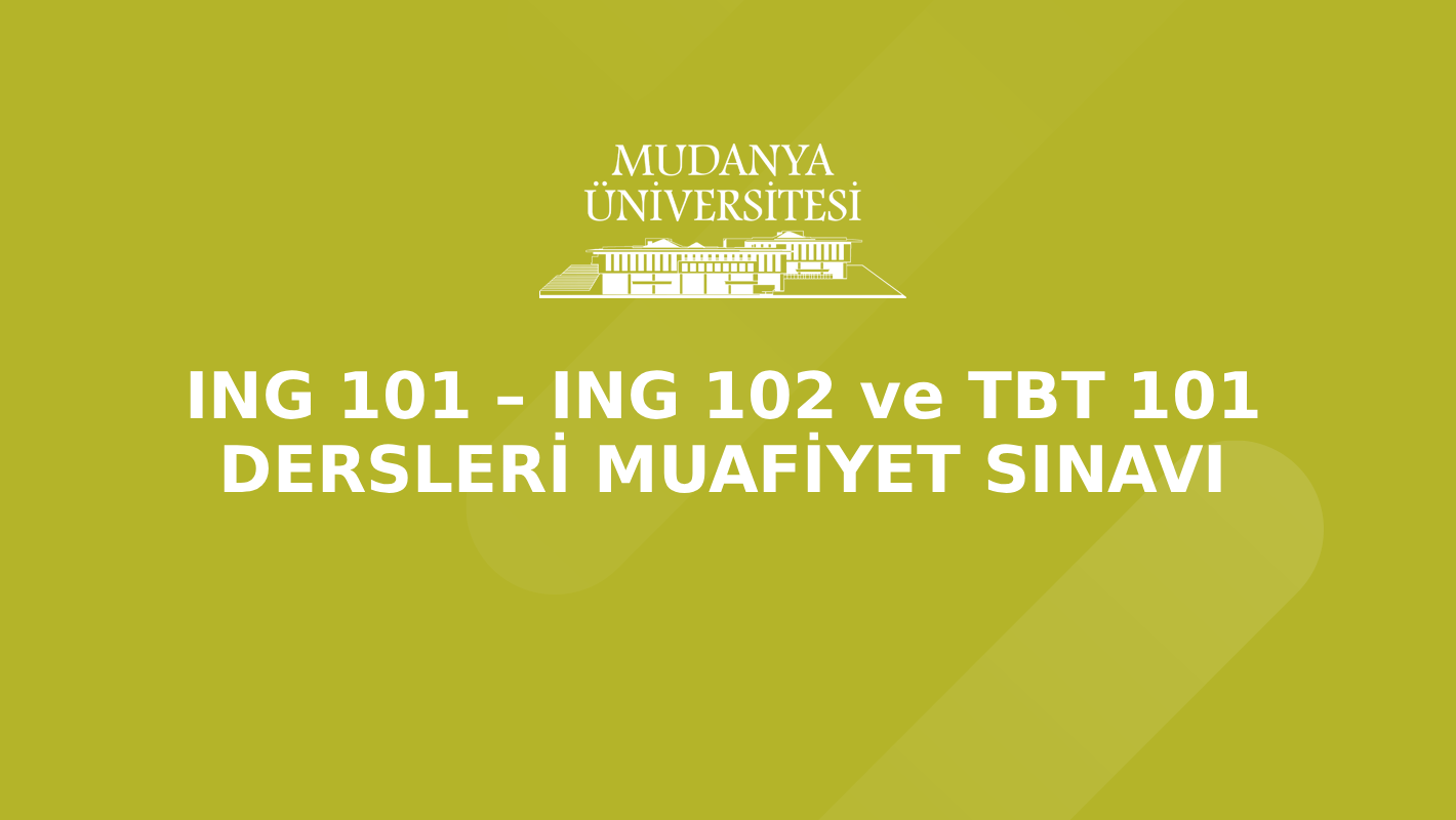 İngilizce I-II (ING 101 – ING 102) Ve Temel Bilgi Teknolojisi (TBT 101) Muafiyet Sınavları Hakkında - Ek Yerleştirme