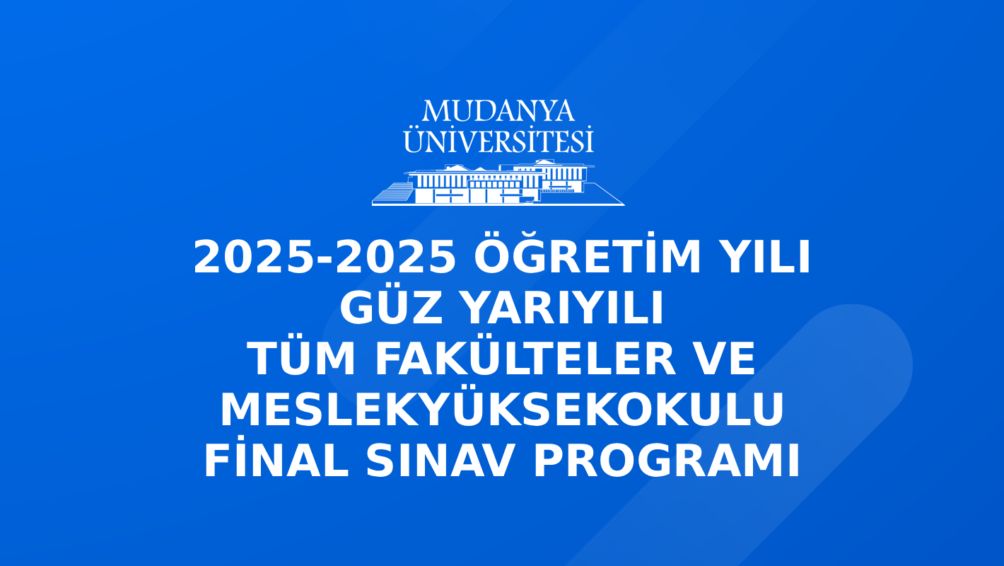 2025-2026 Öğretim Yılı Güz Yarıyılı Tüm Fakülteler ve Meslek Yüksekokulu Final Sınav Programı