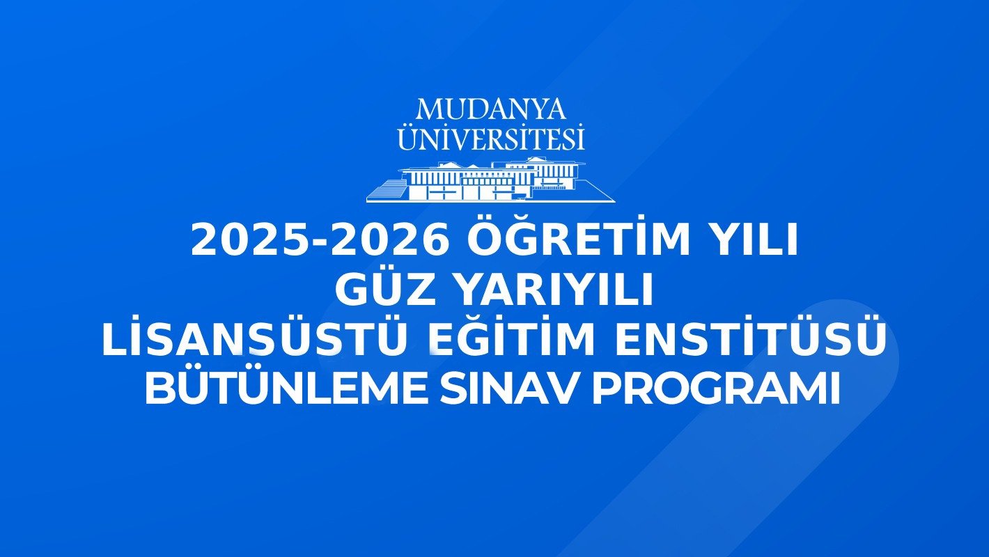 2025-2026 Öğretim Yılı Güz Yarıyılı Lisansüstü Enstitüsü Bütünleme Sınav Programı