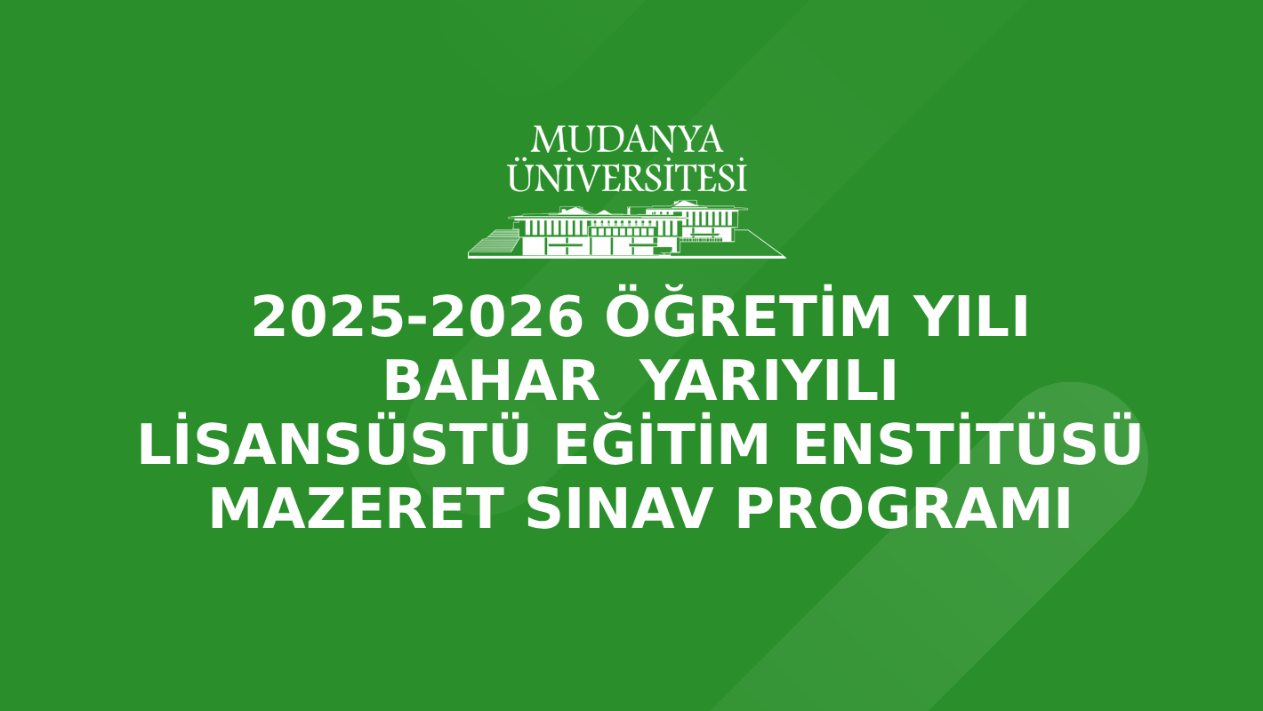 2025-2026 Öğretim Yılı Bahar Yarıyılı Lisansüstü Eğitim Enstitüsü Mazeret Sınav Programı