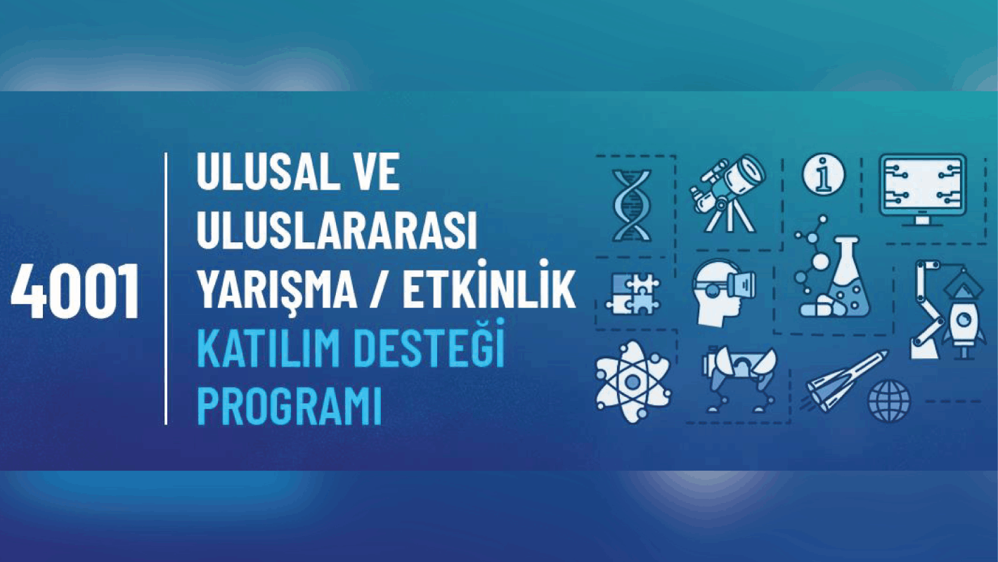 4001 ULUSAL VE ULUSLARARASI YARIŞMA / ETKİNLİK KATILIM DESTEĞİ
