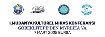 Göbeklitepe'den Myrleia'ya: I. Mudanya Kültürel Miras Konferansı
