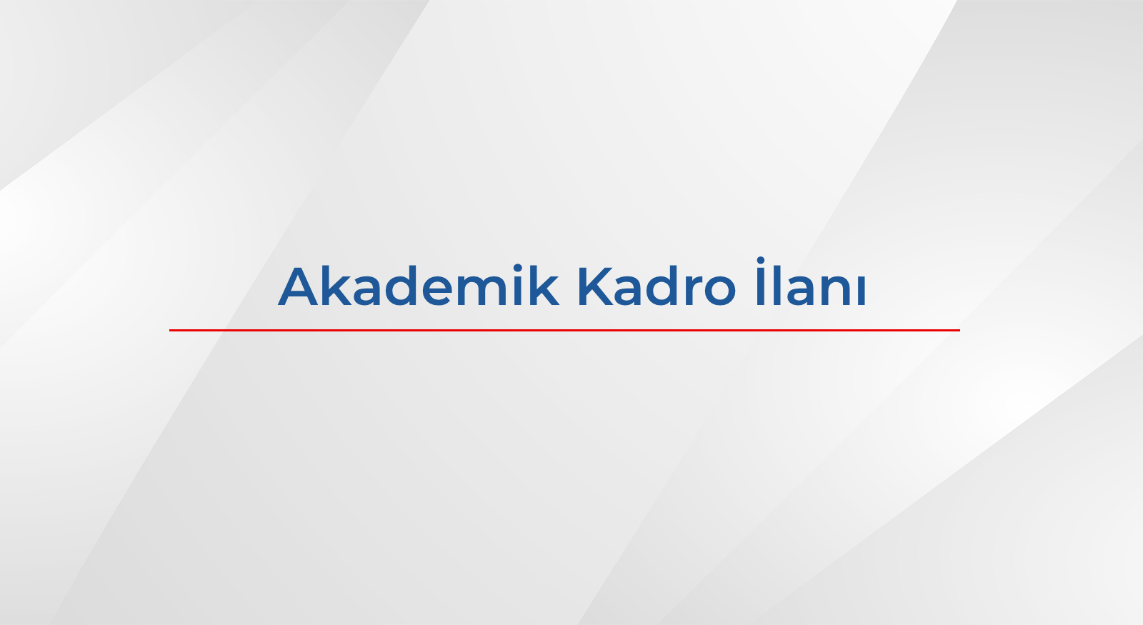 16.08.2026 Tarihli Akademik Kadro İlanı
