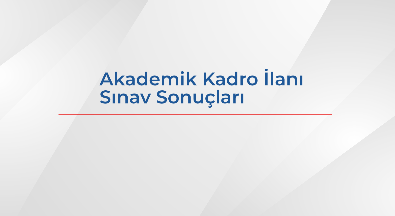 16.08.2026 Tarihli Akademik Kadro İlanı Sınav Sonuçları