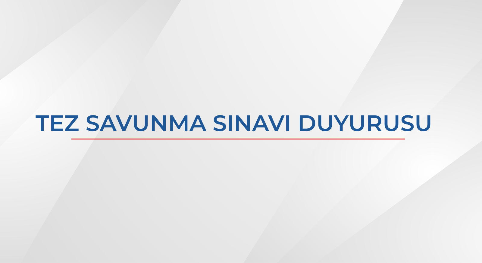 TEZ SAVUNMA SINAVI DUYURUSU