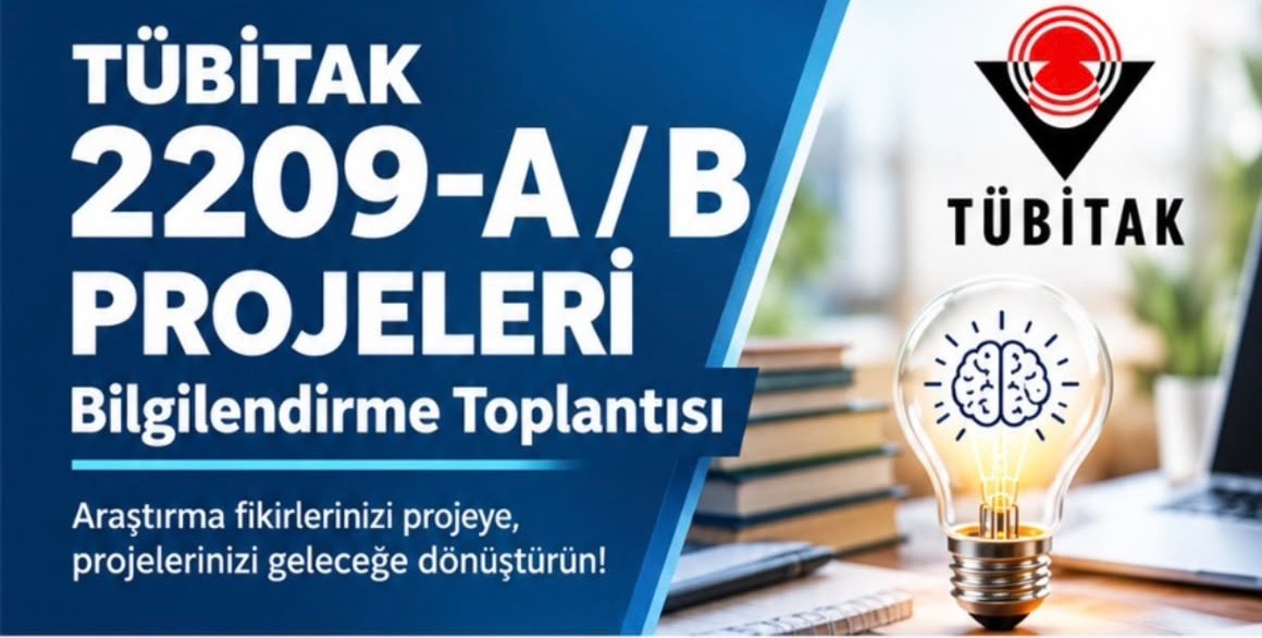 TÜBİTAK  2209 - A\B PROJELERİ BİLGİLENDİRME TOPLANTISI
